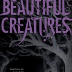 Beautiful Creatures by Kami Garcia & Margaret Stohl