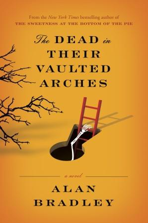 The Dead in their Vaulted Arches by Alan Bradley