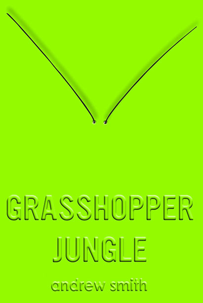Grasshopper Jungle by Andrew Smith